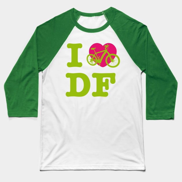 I Love Cycling DF Green Pink / Yo Amo andar en Bicicleta en el DF / Chilango Pride / Orgullo Chilango Graphic Baseball T-Shirt by chilangopride
